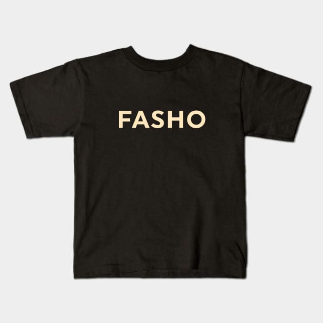 Fasho Kids T-Shirt by calebfaires